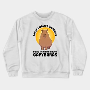 Sorry I wasn’t listening. I was thinking about Capybaras Crewneck Sweatshirt